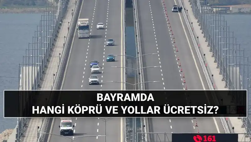 Kurban Bayramı'nda Ücretsiz Otoyol ve Köprüleri Öğrenin!