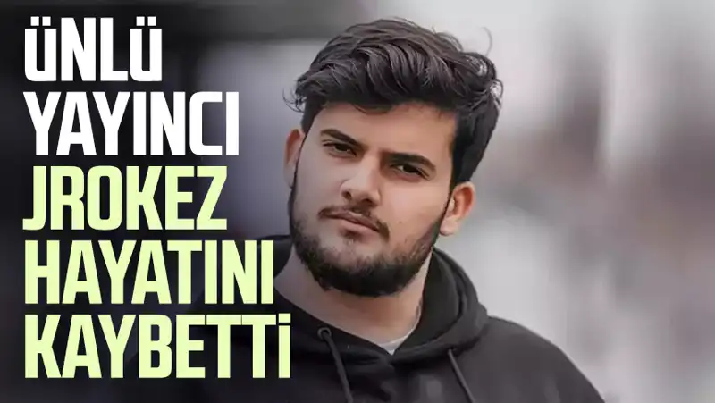 Jrokez Oğuzhan Dalgakıran Hayatını Kaybetti: İnternet Dünyasında Büyük Şok