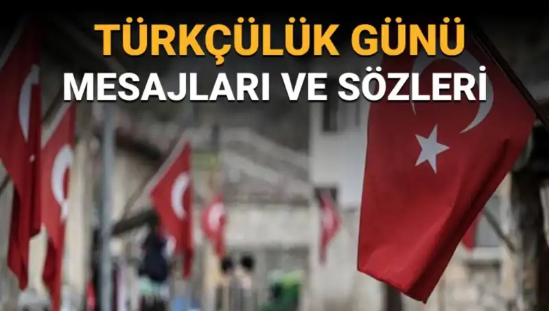 3 Mayıs Türkçülük Günü Neden Kutlanır? İşte O Günü Anlatan Mesajlar!
