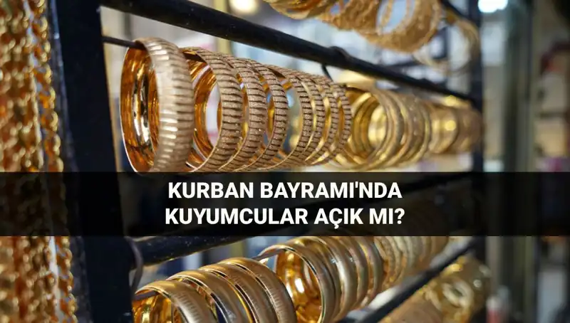 Kurban Bayramı’nda Kuyumcular Açık mı, Kapalı mı? Hem Merak Ettik Hem Öğrendik!