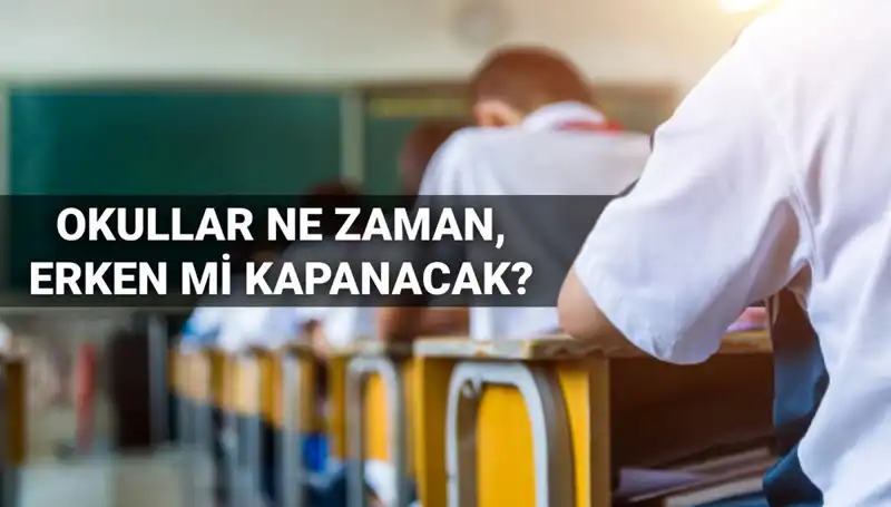Okullar Erken mi Kapanacak? 2024-2025 Eğitim Yılı Süreci