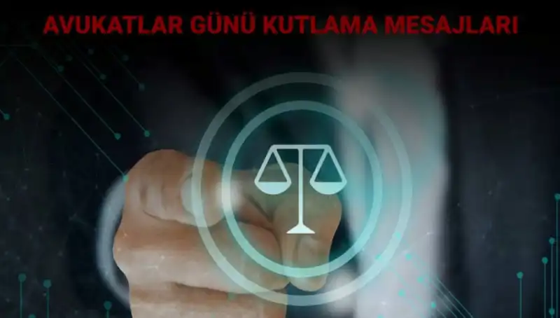 Avukatlar Günü'nde İlham Veren Mesajlar ve Kutlama Sözleri