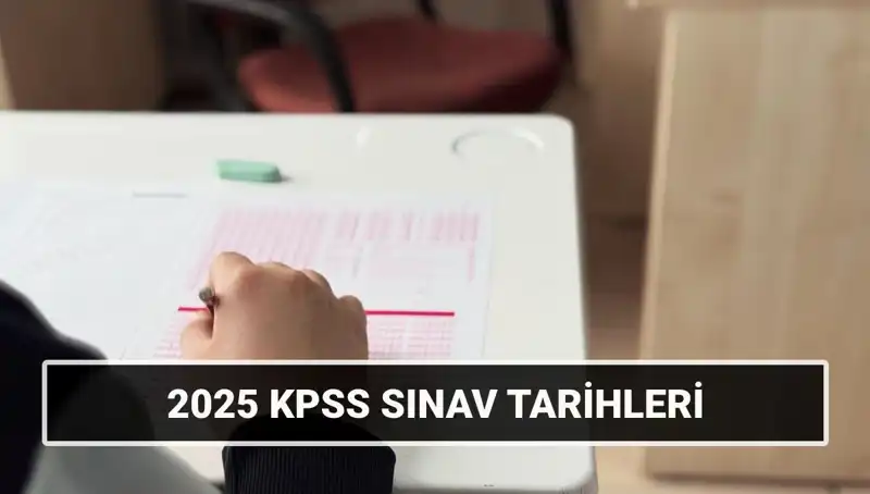 2025 KPSS Lisans Sınav Tarihleri Açıklandı: Öğrenmek İçin Tıklayın!