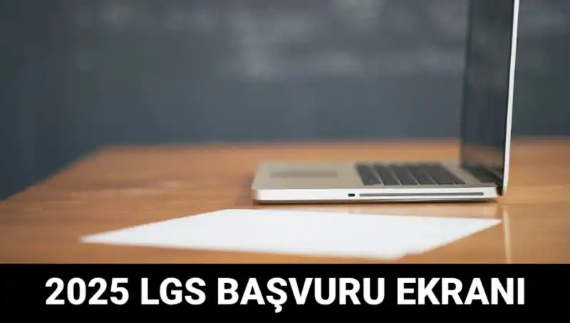 LGS 2025 Başvuruları Başladı: Yeni Dönem için İlk Adımlar